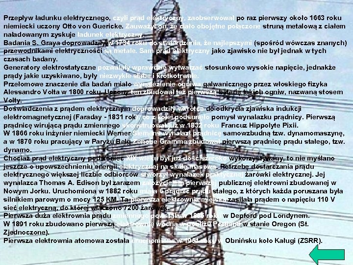  Przepływ ładunku elektrycznego, czyli prąd elektryczny, zaobserwował po raz pierwszy około 1663 roku