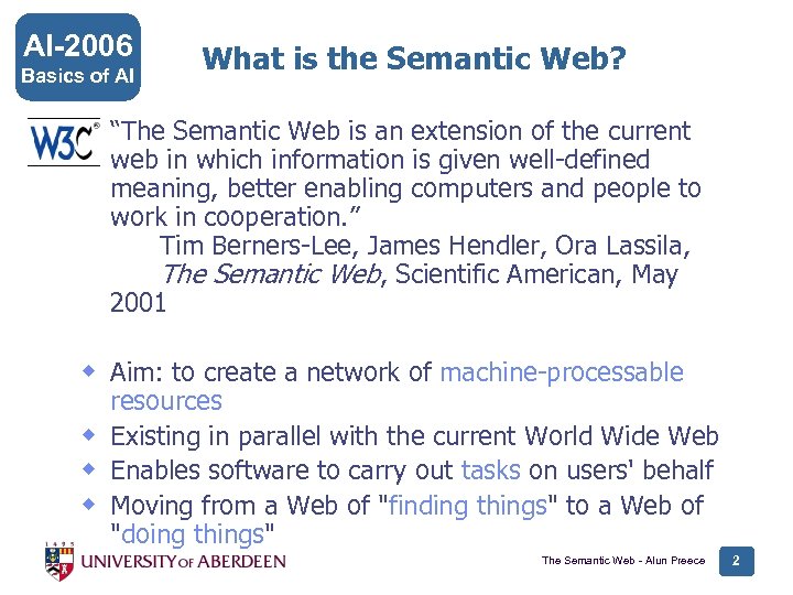 AI-2006 Basics of AI What is the Semantic Web? “The Semantic Web is an