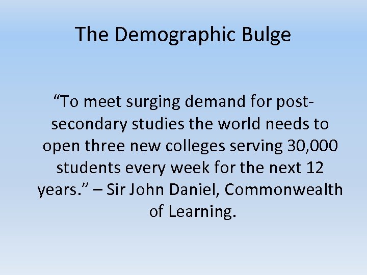 The Demographic Bulge “To meet surging demand for postsecondary studies the world needs to