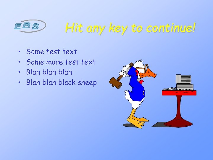 Hit any key to continue! • • Some test text Some more test text