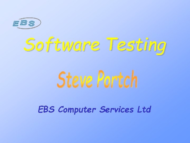 Software Testing EBS Computer Services Ltd 