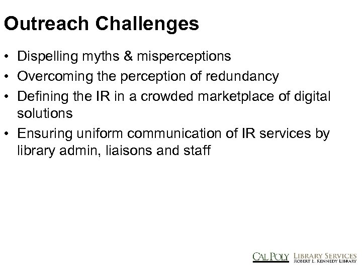 Outreach Challenges • Dispelling myths & misperceptions • Overcoming the perception of redundancy •