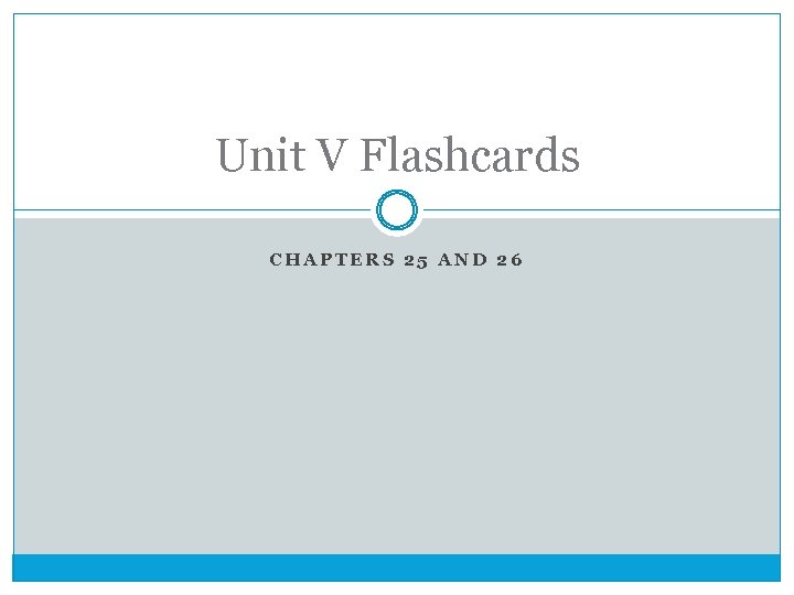 Unit V Flashcards CHAPTERS 25 AND 26 