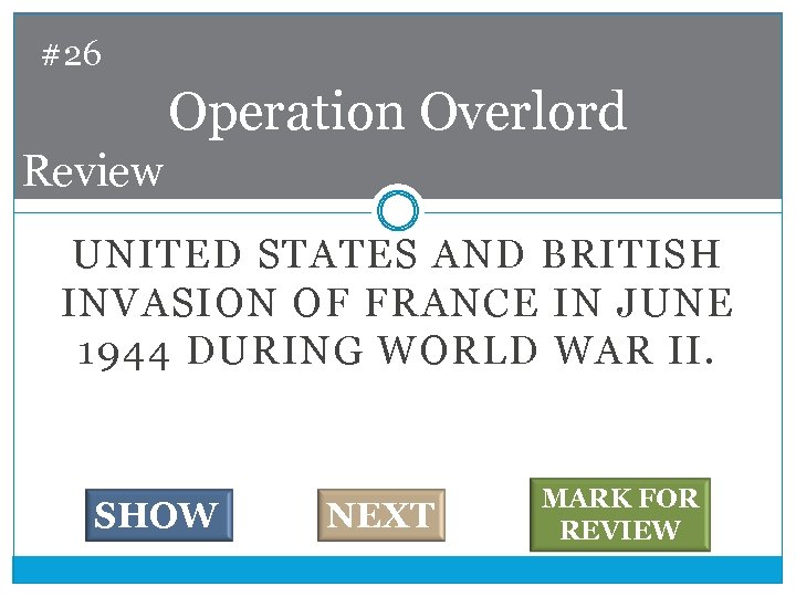 #26 Operation Overlord Review UNITED STATES AND BRITISH INVASION OF FRANCE IN JUNE 1944