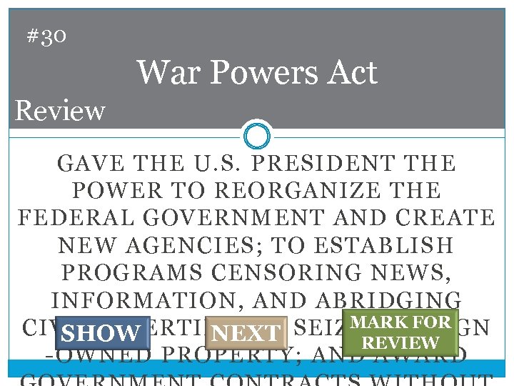#30 War Powers Act Review GAVE THE U. S. PRESIDENT THE POWER TO REORGANIZE