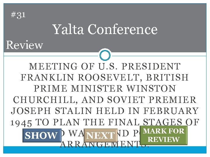 #31 Yalta Conference Review MEETING OF U. S. PRESIDENT FRANKLIN ROOSEVELT, BRITISH PRIME MINISTER