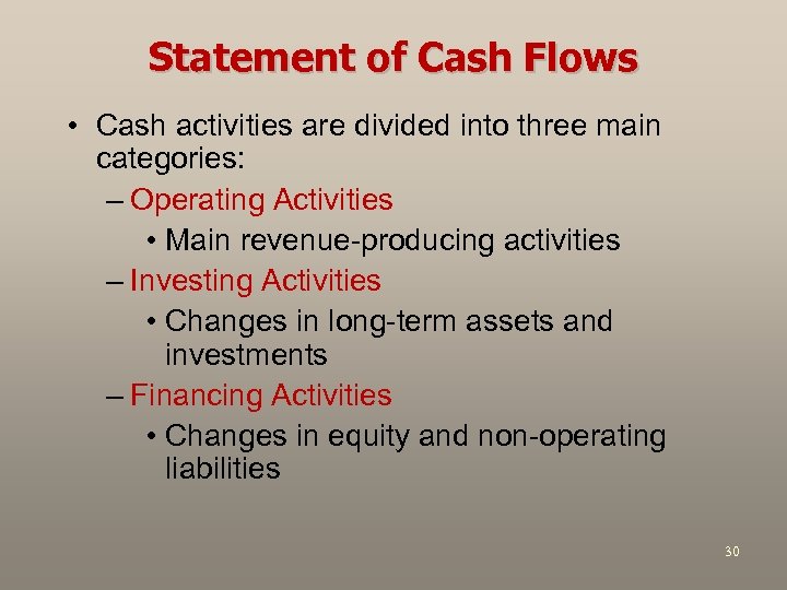 Statement of Cash Flows • Cash activities are divided into three main categories: –