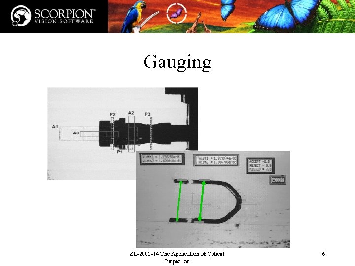 Gauging SL-2002 -14 The Application of Optical Inspection 6 