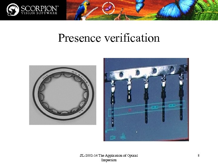 Presence verification SL-2002 -14 The Application of Optical Inspection 8 
