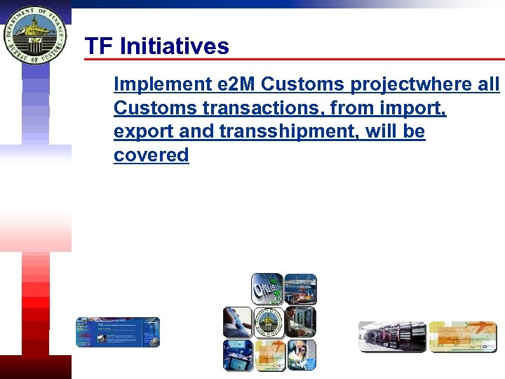 TF Initiatives Implement e 2 M Customs projectwhere all Customs transactions, from import, export