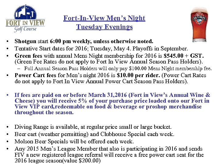 Fort-In-View Men’s Night Tuesday Evenings • Shotgun start 6: 00 pm weekly, unless otherwise