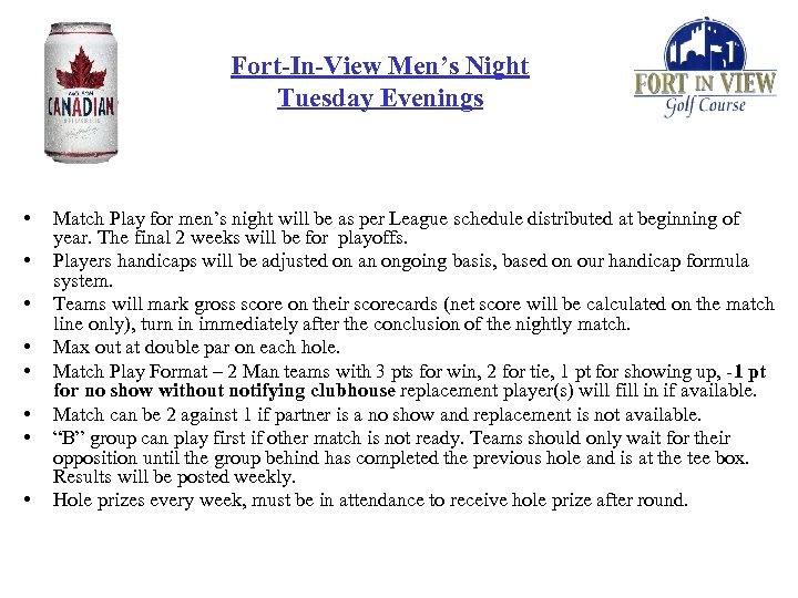 Fort-In-View Men’s Night Tuesday Evenings • • Match Play for men’s night will be
