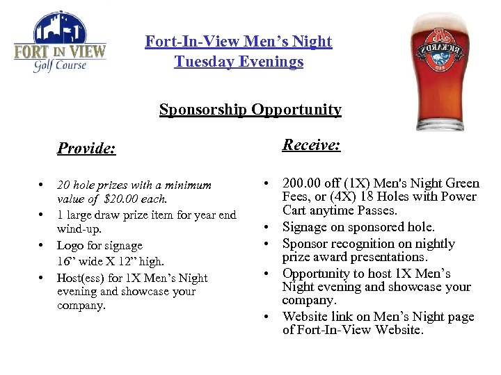 Fort-In-View Men’s Night Tuesday Evenings Sponsorship Opportunity Provide: • • 20 hole prizes with