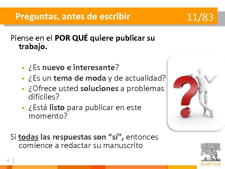 Preguntas, antes de escribir Piense en el POR QUÉ quiere publicar su trabajo. §