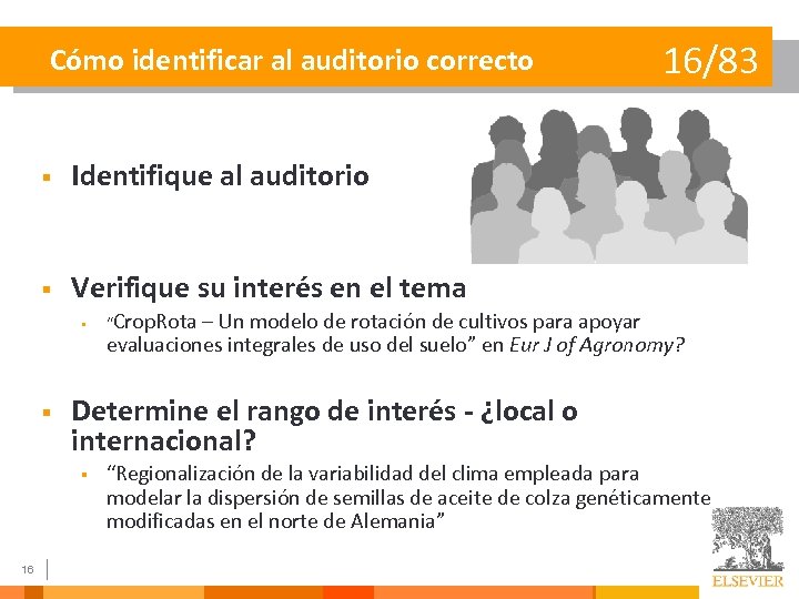 Cómo identificar al auditorio correcto § Identifique al auditorio § Verifique su interés en