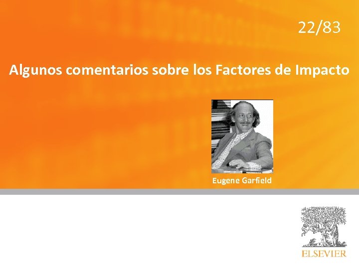 22/83 Algunos comentarios sobre los Factores de Impacto Eugene Garfield 