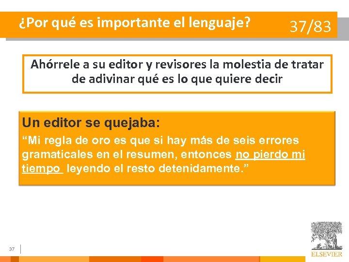 ¿Por qué es importante el lenguaje? 37/83 Ahórrele a su editor y revisores la