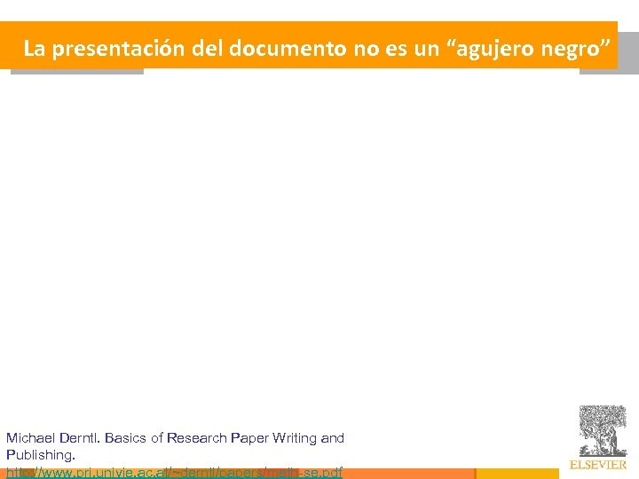 La presentación del documento no es un “agujero negro” Michael Derntl. Basics of Research