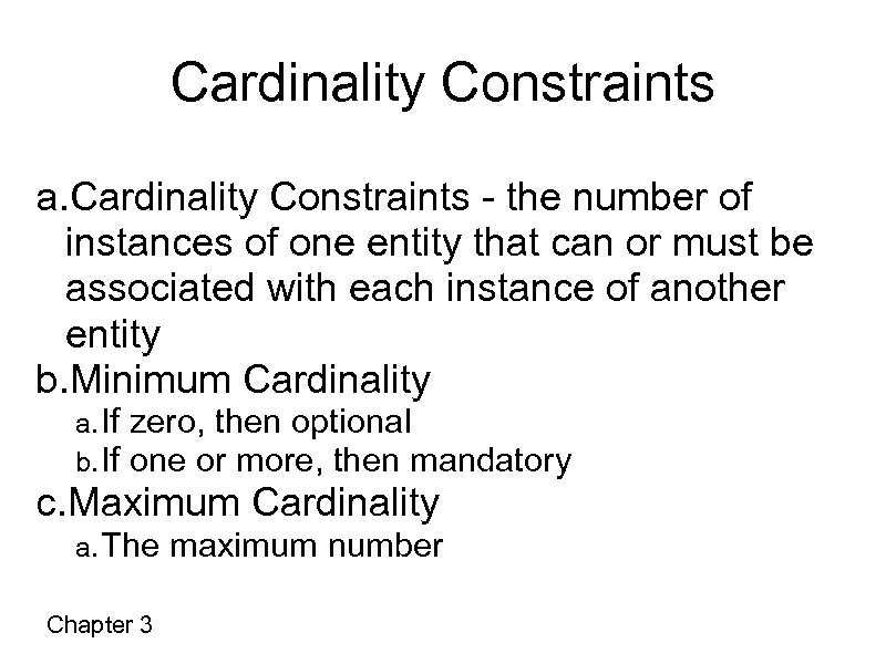Cardinality Constraints a. Cardinality Constraints - the number of instances of one entity that