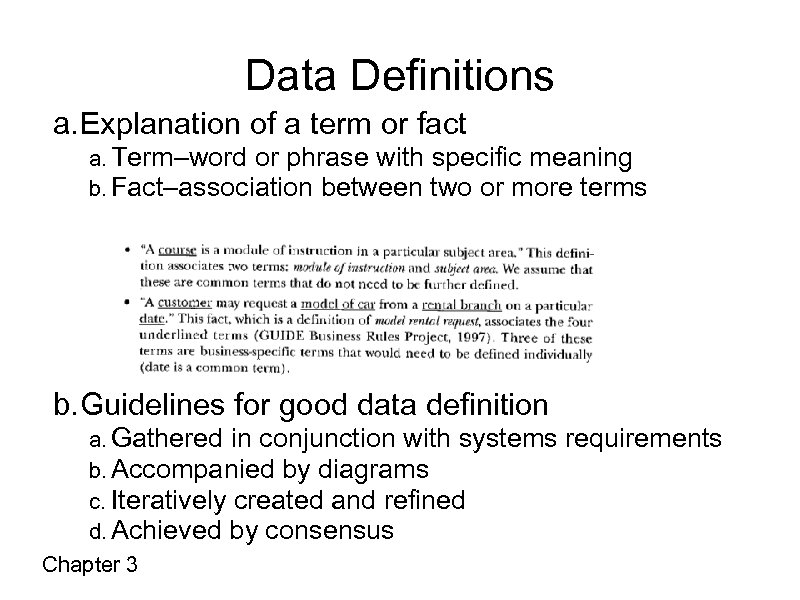 Data Definitions a. Explanation of a term or fact a. Term–word or phrase with
