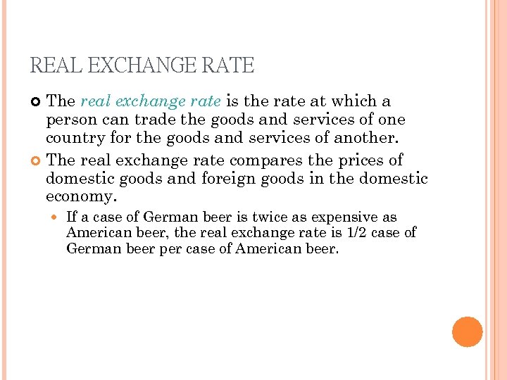 REAL EXCHANGE RATE The real exchange rate is the rate at which a person