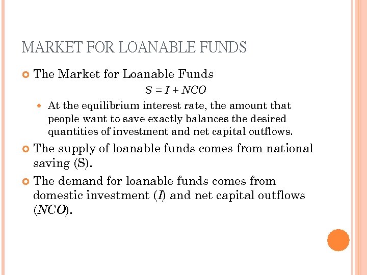 MARKET FOR LOANABLE FUNDS The Market for Loanable Funds S = I + NCO
