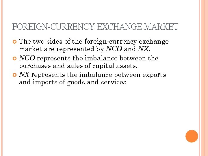 FOREIGN-CURRENCY EXCHANGE MARKET The two sides of the foreign-currency exchange market are represented by