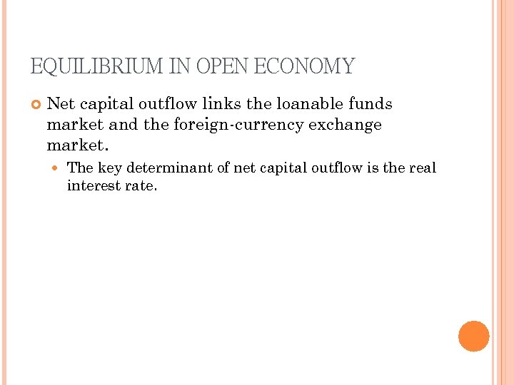 EQUILIBRIUM IN OPEN ECONOMY Net capital outflow links the loanable funds market and the
