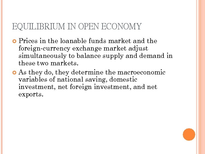 EQUILIBRIUM IN OPEN ECONOMY Prices in the loanable funds market and the foreign-currency exchange