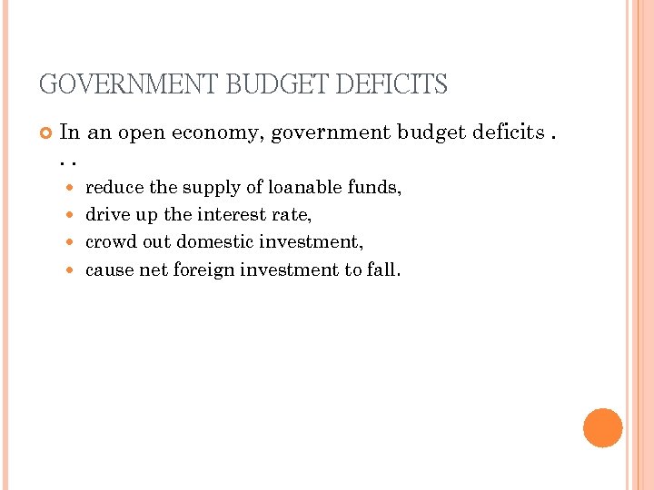 GOVERNMENT BUDGET DEFICITS In an open economy, government budget deficits. . . reduce the