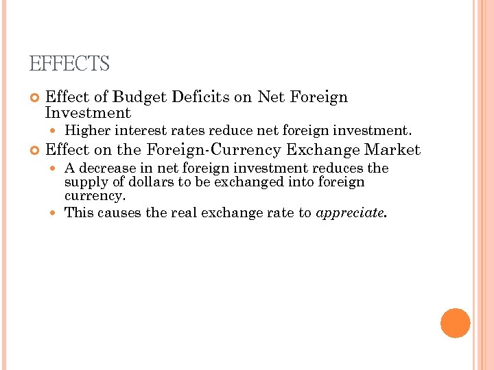 EFFECTS Effect of Budget Deficits on Net Foreign Investment Higher interest rates reduce net