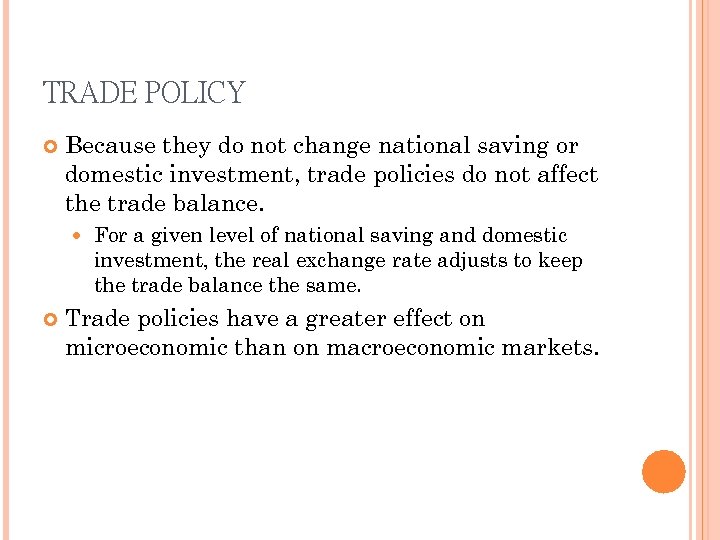 TRADE POLICY Because they do not change national saving or domestic investment, trade policies