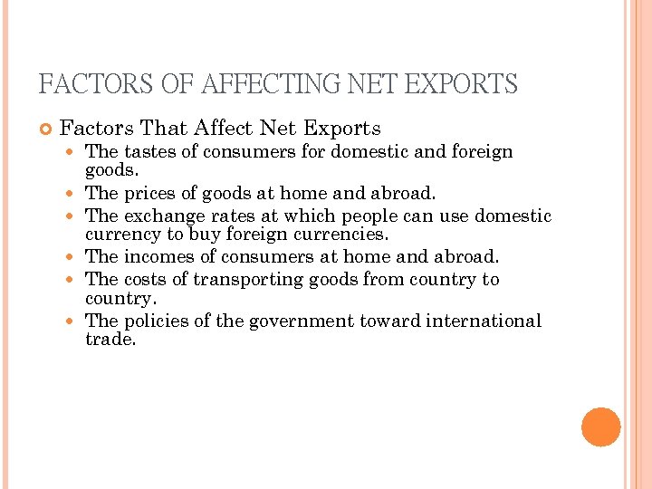 FACTORS OF AFFECTING NET EXPORTS Factors That Affect Net Exports The tastes of consumers