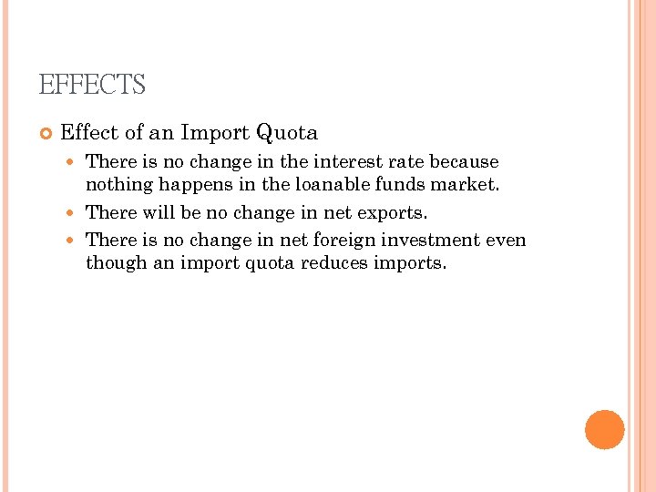 EFFECTS Effect of an Import Quota There is no change in the interest rate