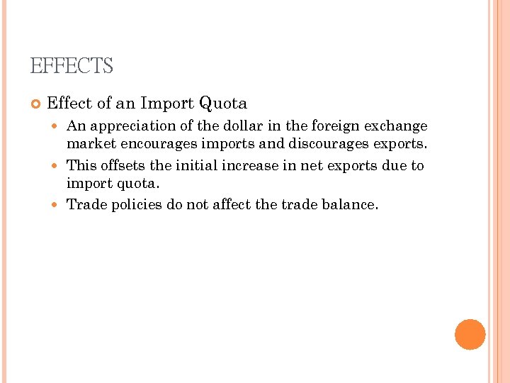 EFFECTS Effect of an Import Quota An appreciation of the dollar in the foreign