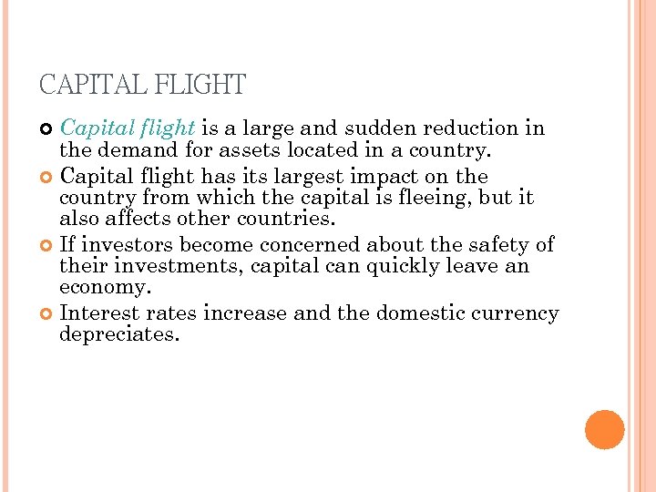 CAPITAL FLIGHT Capital flight is a large and sudden reduction in the demand for