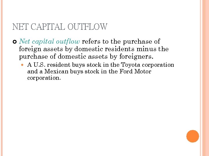 NET CAPITAL OUTFLOW Net capital outflow refers to the purchase of foreign assets by
