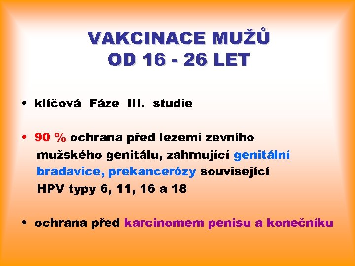 VAKCINACE MUŽŮ OD 16 - 26 LET • klíčová Fáze III. studie • 90