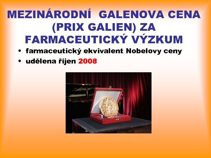 MEZINÁRODNÍ GALENOVA CENA (PRIX GALIEN) ZA FARMACEUTICKÝ VÝZKUM • farmaceutický ekvivalent Nobelovy ceny •