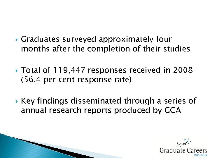  Graduates surveyed approximately four months after the completion of their studies Total of