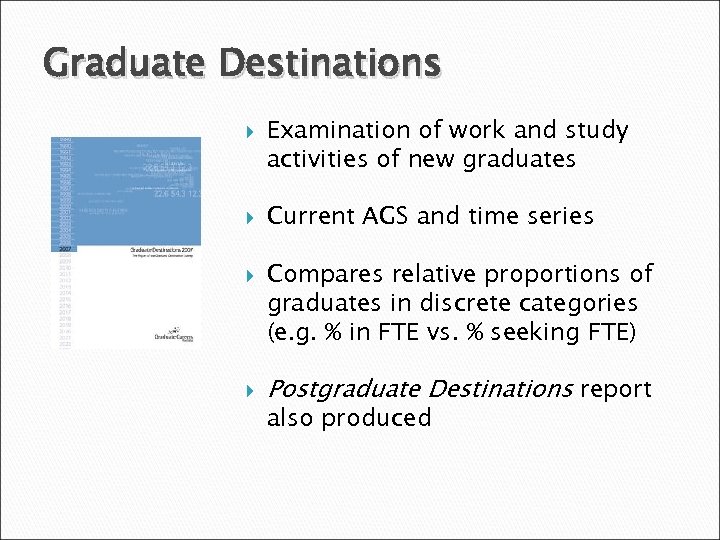 Graduate Destinations Examination of work and study activities of new graduates Current AGS and