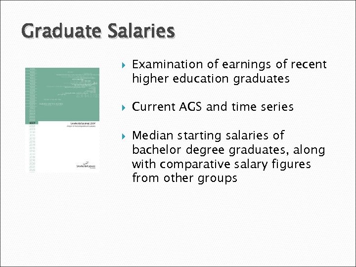 Graduate Salaries Examination of earnings of recent higher education graduates Current AGS and time