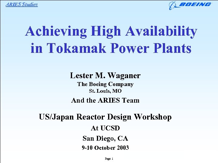 ARIES Studies Achieving High Availability in Tokamak Power Plants Lester M. Waganer The Boeing