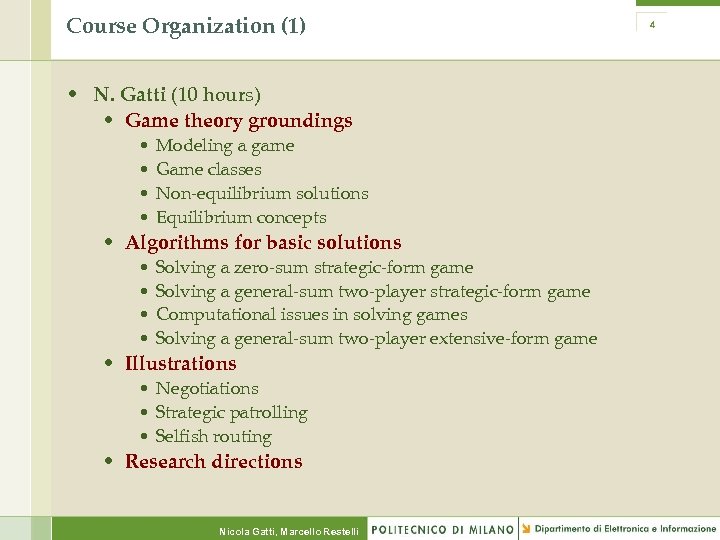 Course Organization (1) • N. Gatti (10 hours) • Game theory groundings • •