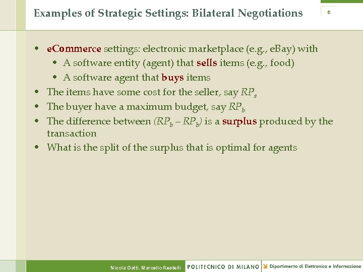 Examples of Strategic Settings: Bilateral Negotiations 6 • e. Commerce settings: electronic marketplace (e.