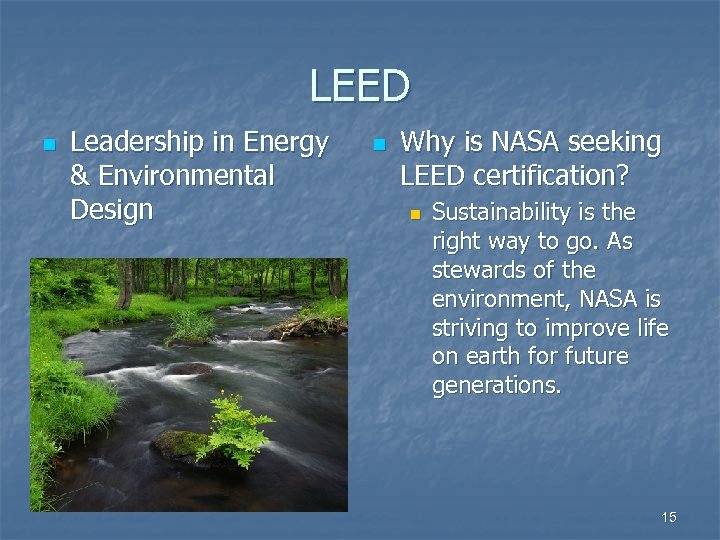 LEED n Leadership in Energy & Environmental Design n Why is NASA seeking LEED