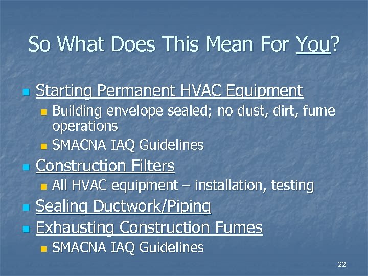 So What Does This Mean For You? n Starting Permanent HVAC Equipment Building envelope