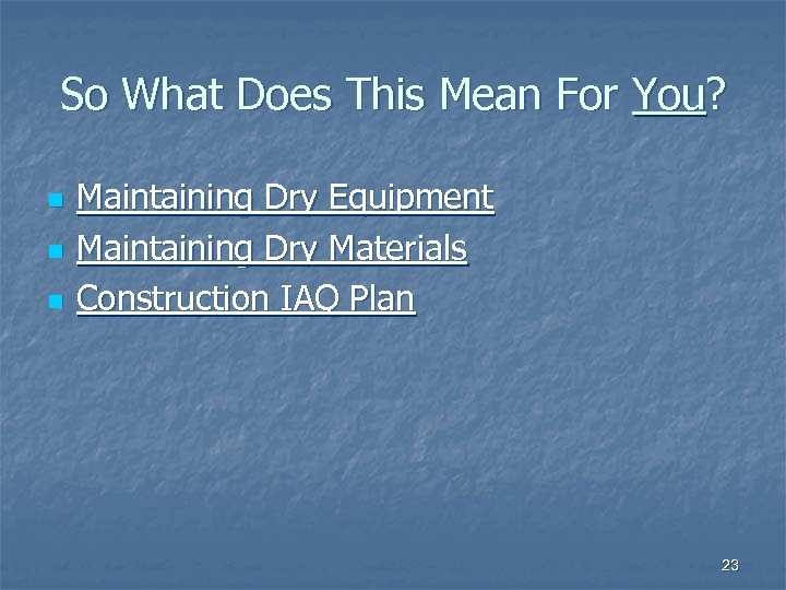 So What Does This Mean For You? n n n Maintaining Dry Equipment Maintaining