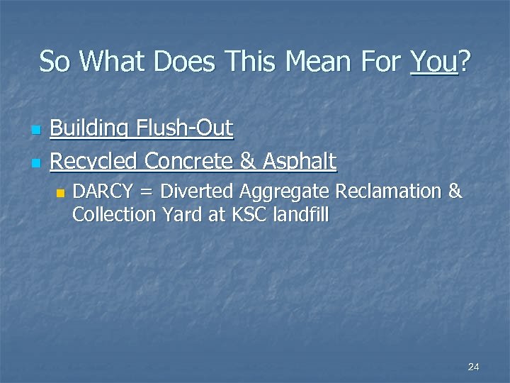 So What Does This Mean For You? n n Building Flush-Out Recycled Concrete &