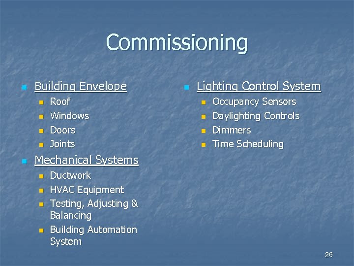 Commissioning n Building Envelope n n n Roof Windows Doors Joints n Lighting Control